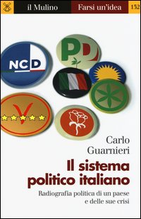 Il sistema politico italiano. Radiografia politica di un paese e delle sue crisi