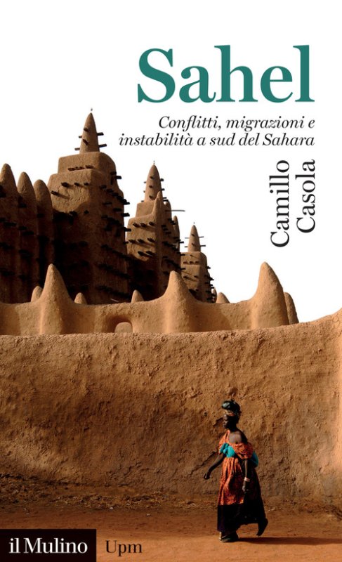 Sahel. Conflitti, migrazioni e instabilità a sud del Sahara