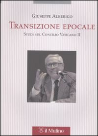 Transizione epocale. Studi sul Concilio Vaticano II