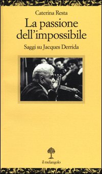 La passione dell'impossibile. Saggi su Jacques Derrida