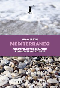 Mediterraneo. Prospettive storiografiche e immaginario culturale
