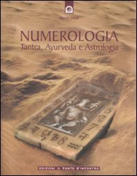 Numerologia. Tantra, Ayurveda e Astrologia
