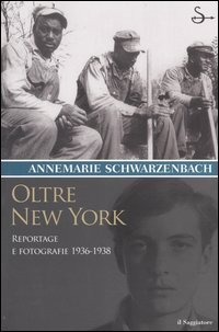 Oltre New York. Reportage e fotografie 1936-1938