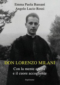 Don Lorenzo Milani. Con la mente aperta e il cuore accogliente
