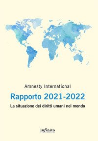 Amnesty International. Rapporto 2021-2022. La situazione dei diritti umani nel mondo