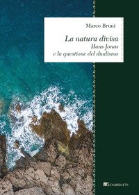 La natura divisa. Hans Jonas e la questione del dualismo