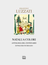 Emanuele Luzzati. Natali a colori. Antologia del centenario