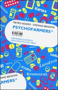 Psychofarmers®. Dizionario illustrato della felicità e dell'oblio