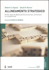 Allineamento strategico. Come usare le Balanced Scorecard per aumentare la competitività
