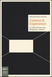 Cinema & esperience. Le teorie di Kracauer, Benjamin e Adorno
