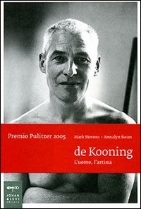 De Kooning. L'uomo, l'artista