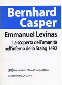 Emmanuel Levinas. La scoperta dell'umanità nell'inferno dello Stalag 1492