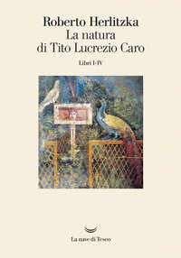 La natura di Tito Lucrezio Caro. Libri I-IV