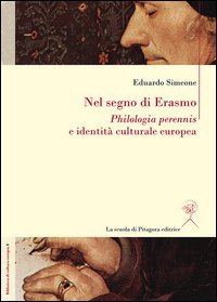 Nel segno di Erasmo. Philologia perennis e identità culturale europea