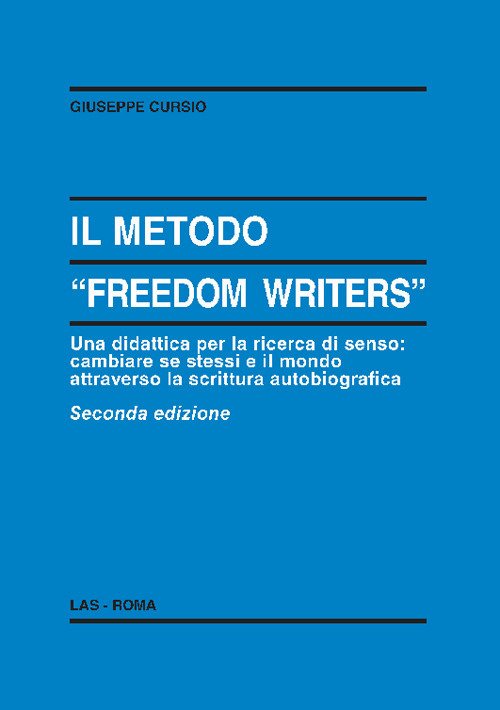Il metodo «Freedom writers». Una didattica per la ricerca di senso: cambiare se stessi e il mondo attraverso la scrittura autobiografica