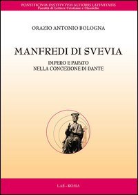 Manfredi di Svevia. Impero e papato nella concezione di Dante