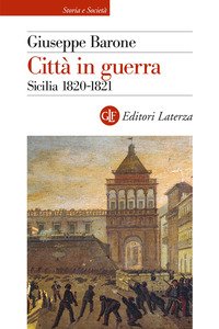 Città in guerra. Sicilia 1820-1821