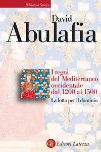 I regni del Mediterraneo occidentale dal 1200 al 1500. La lotta per il dominio