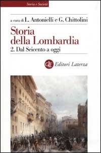 Storia della Lombardia. Vol. 2: Dal Seicento a oggi.
