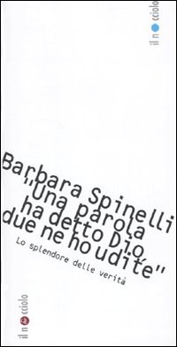 Una parola ha detto Dio, due parole ne ho udite»