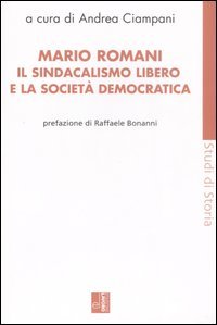 Mario Romani. Il sindacalismo libero e la società democratica