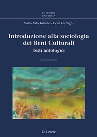 Introduzione alla sociologia dei beni culturali. Testi antologici