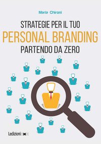 Strategie per il tuo personal branding partendo da zero