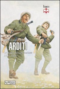 Arditi. Le truppe d'assalto italiane 1917-1920