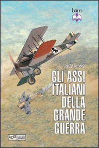 Gli assi italiani della Grande Guerra