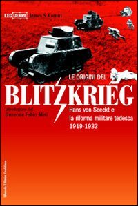 Le origini del blitzkrieg. Hans von Seeckt e la riforma militare tedesca 1919-1933
