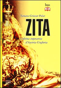 Zita. L'ultima imperatrice d'Austria-Ungheria