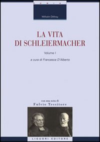 La vita di Schleiermacher. Vol. 1