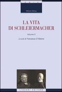 La vita di Schleiermacher. Vol. 2