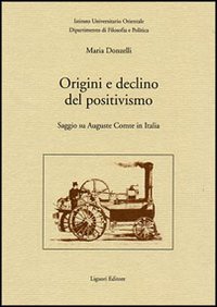Origini e declino del positivismo. Saggio su Auguste Comte in Italia