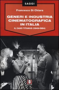 Generi e industria cinematografica in Italia. Il caso Titanus (1949-1964)