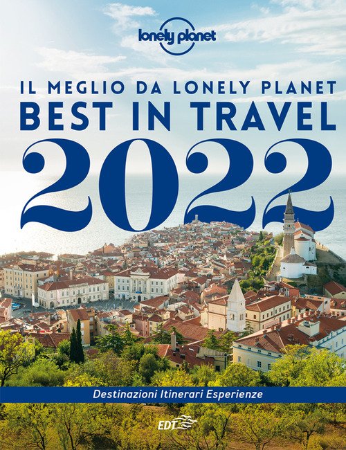 Best in travel 2022. Il meglio da Lonely Planet