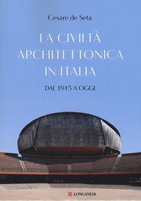 La civiltà architettonica in Italia. Dal 1945 a oggi