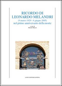 Ricordo di Leonardo Melandri (9 marzo 1929-6 giugno 2005) nel primo anniversario della morte