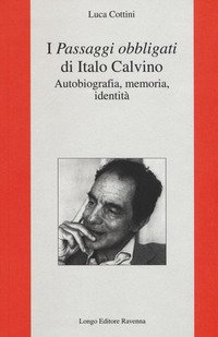 I «Passaggi obbligati» di Italo Calvino. Autobiografia, memoria, identità