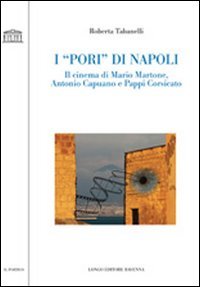 I «pori» di Napoli. Il cinema di Mario Martone, Antonio Capuano e Pappi Corsicato