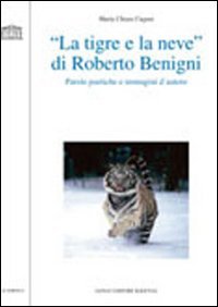 «La tigre e la neve» di Roberto Benigni. Parole poetiche e immagini d'autore