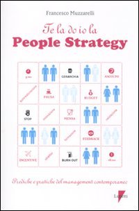 Te la do io la people strategy. Prediche e pratiche del management contemporaneo