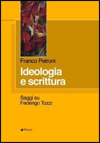 Ideologia e scrittura. Saggi su Federigo Tozzi