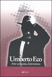 Umberto Eco. Arte semiotica letteratura