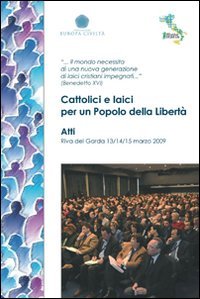 Cattolici e laici per un popolo della libertà