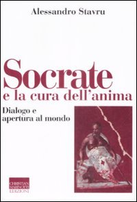 Socrate e la cura dell'anima. Dialogo e apertura al mondo