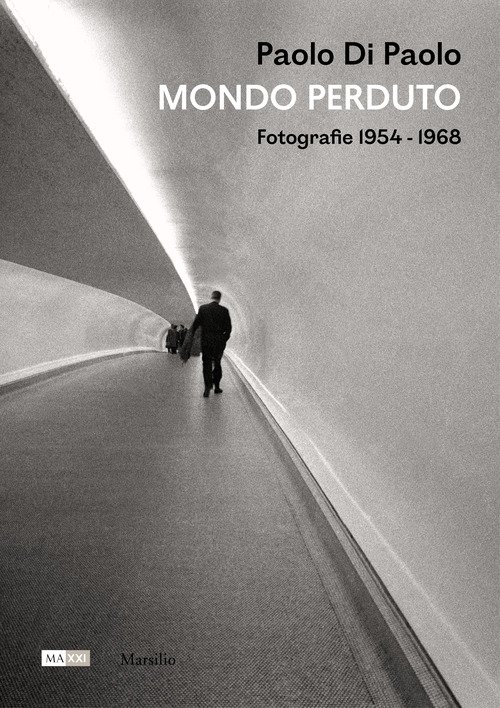 Paolo Di Paolo. Mondo perduto. Fotografie 1954-1968