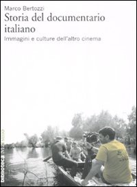 Storia del documentario italiano. Immagini e culture dell'altro cinema