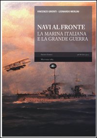 Navi al fronte. La marina italiana e la grande guerra
