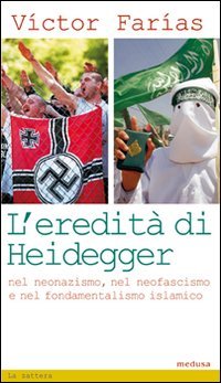L'eredità di Heidegger (nel neonazismo, nel neofascismo e nel fondamentalismo islamico)
